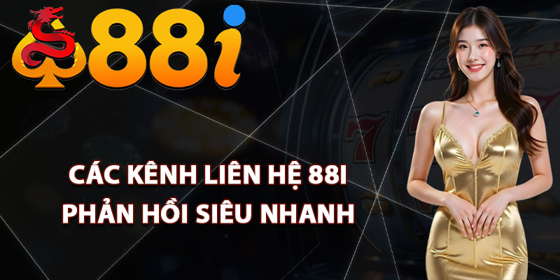 Các kênh liên hệ 88i phản hồi siêu nhanh