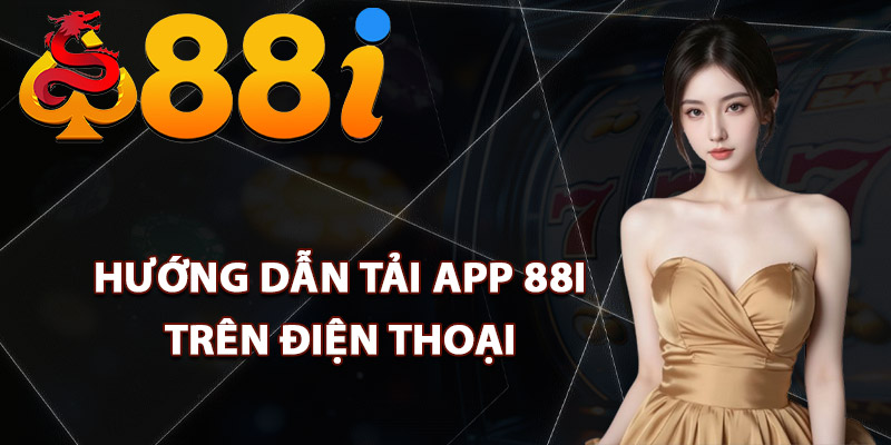 Hướng dẫn tải app 88i trên điện thoại