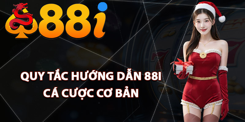 Quy tắc hướng dẫn 88i cá cược cơ bản