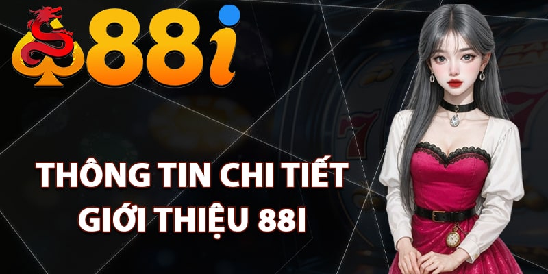 Thông Tin Chi Tiết Giới Thiệu 88i